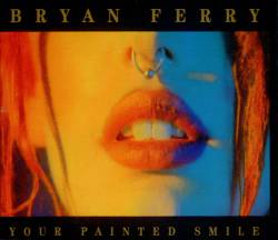 Bryan Ferry : Your Painted Smile